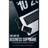The Art of Business Software: A Comprehensive Guide for Success