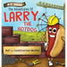 The Adventures of Larry the Hot Dog: Karl the Construction Worker
