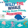 Willy the Whale and His Ocean Friends Coloring Book 6 Year Old
