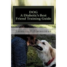 DOG A Diabetic's Best Friend Training Guide: Train Your Own Diabetic & Glycemic Alert Dog