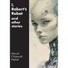 I, Robert's Robot and Other Stories