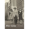 After Camp: Portraits in Midcentury Japanese American Life and Politics