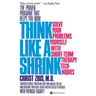 Think Like a Shrink: Solve Your Problems Yourself with Short Term Therapy Techniques