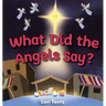 What Did the Angels Say?