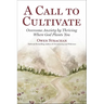 Call to Cultivate: Overcome Anxiety by Thriving Where God Plants You