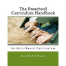 The Preschool Curriculum Handbook: An Arts-Based Curriculum Aligned with Naeyc Accreditation Guidelines and the Common Core State Standards