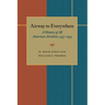The Airway to Everywhere: A History of All American Aviation, 1937-1953