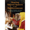 Sharing Sacred Spaces in the Mediterranean: Christians, Muslims, and Jews at Shrines and Sanctuaries