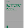 Paul and Mark: Comparative Essays Part I. Two Authors at the Beginnings of Christianity