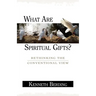 What Are Spiritual Gifts?: Rethinking the Conventional View