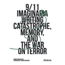 9/11 Imaginaria: Writing Catastrophe, Memory, and the War on Terror