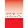 Propositional Logic as a Boolean Algebra - a New Perspective: Vol. 1