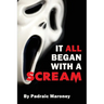 It All Began With A Scream