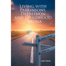 Living with Parkinsons, Depression and Childhood Trauma