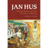 Jan Hus: Religious Reform and Social Revolution in Bohemia