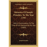 Memoirs Of Joseph Priestley, To The Year 1795: With A Continuation, To The Time Of His Decease By His Son (1809)