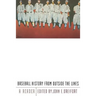 Baseball History from Outside the Lines: A Reader