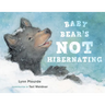 Baby Bear's Not Hibernating