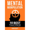Mental Manipulation: The TOP 10 Manipulation Techniques, Learn How To Influence People, About Dark Psychology, Persuasion Tactics, Mind and
