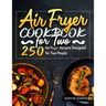 Air Fryer Cookbook for Two: 250 Air Fryer Recipes Designed for Two People