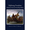 Defining Freedom: Works by America's Founding Fathers