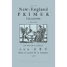 The New-England Primer Collection [1690-1843] to which is added, The ABC Both in Latin & in English [1538]