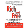 Rich and Free - The Entrepreneur's Guide to Creating Wealth and Personal Freedom
