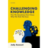Challenging Knowledge: How We (Sometimes) Don't Know What We Think We Know