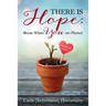 There is Hope: Bloom Where You are Planted