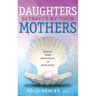 Daughters Betrayed by Their Mothers: Moving from Brokenness to Wholeness