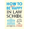 How to Be Sort of Happy in Law School