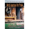 The Archaeology of the North American Fur Trade