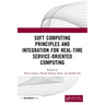 Soft Computing Principles and Integration for Real-Time Service-Oriented Computing