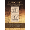 Curiosity, Adventure Travel, Exploration, Trade, War, Murder: The European Expansion, 15th to 20th Century