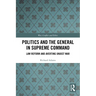 Politics and the General in Supreme Command: Law Reform and Averting Unjust War