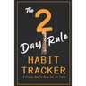 The 2-Day Rule Habit Tracker: A Proven Way To Keep You On Track