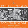 Pablo Picasso's Confusing Art - Art History Textbook Children's Art, Music & Photography Books