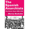 The Spanish Anarchists: The Heroic Years 1868-1936