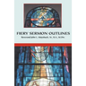 Fiery Sermon Outlines