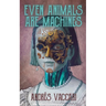 Even Animals Are Machines