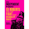 An Independent Man: Ed Roberts and the Fight for Disability Rights