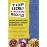 Top Secret Restaurant Recipes: Creating Kitchen Clones from America's Favorite Restaurant Chains: A Cookbook