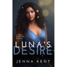 Luna's Desire: A Lesbian Billionaire Romance