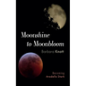 Moonshine to Moonbloom