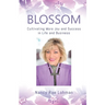 Blossom: Cultivating More Joy and Success in Life and Business