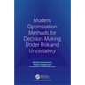 Modern Optimization Methods for Decision Making Under Risk and Uncertainty