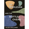 The Bodleian and the Bottle Ovens