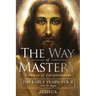 The Way of Mastery, Pathway of Enlightenment: Jeshua, The Early Years: Volume II