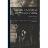 Farewell Address of Washington: Lincolns First Inaugural Address ...: Student's Series of Four Penny Classics