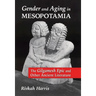 Gender and Aging in Mesopotamia: The "Gilgamesh Epic" and Other Ancient Literature